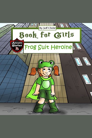 Book for Girls - A Frog Suit Heroine Who Saves the Day - cover