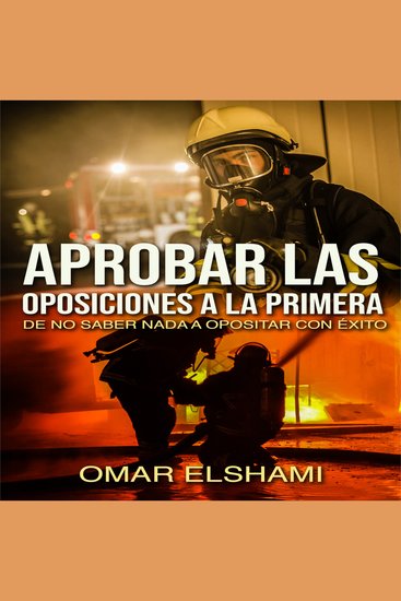 Aprobar las Oposiciones a la primera: De no saber nada a Opositar con éxito - cover