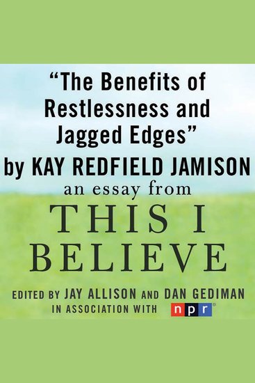 The Benefits of Restlessness and Jagged Edges - A "This I Believe" Essay - cover