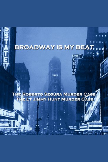 Broadway Is My Beat - The Roberto Segura Murder Case & The Lt Jimmy Hunt Murder Case - cover