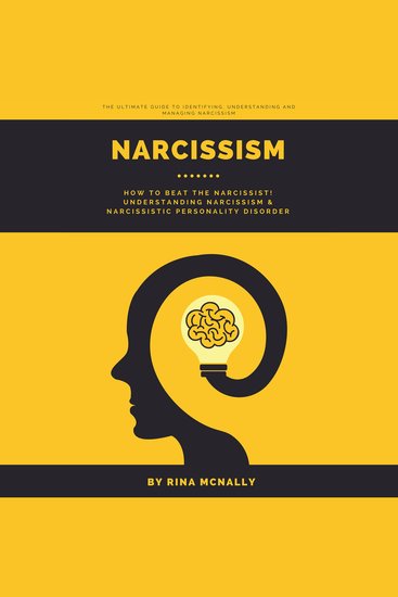 Narcissism - How to Beat the Narcissist Understanding Narcissism and Narcissistic Personality Disorder - cover