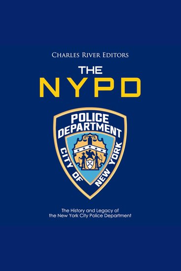 NYPD The: The History and Legacy of the New York City Police Department - cover