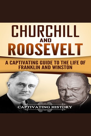 Churchill and Roosevelt - A Captivating Guide to the Life of Franklin and Winston - cover
