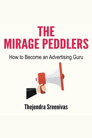Mirage Peddlers The: How to Become an Advertising Guru - cover