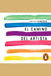 El camino del artista - Un curso de descubrimiento y rescate de tu propia creatividad