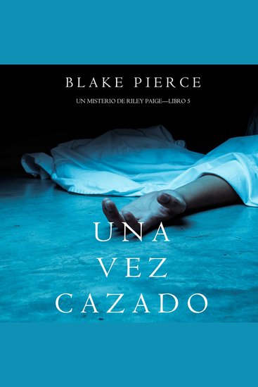 Una Vez Cazado (Un Misterio de Riley Paige—Libro 5) - cover