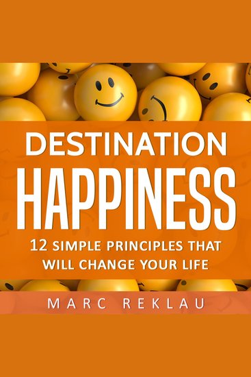 Destination Happiness - 12 Simple Principles That Will Change Your Life - cover