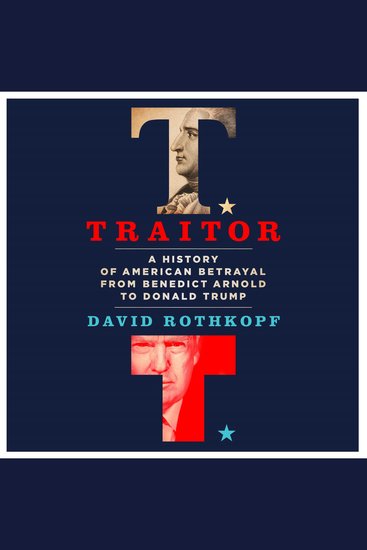 Traitor - A History of American Betrayal from Benedict Arnold to Donald Trump - cover