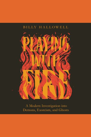 Playing with Fire - A Modern Investigation into Demons Exorcism and Ghosts - cover