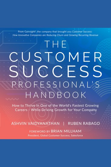 The Customer Success Professional's Handbook - How to Thrive in One of the World’s Fastest Growing Careers – While Driving Growth for Your Company - cover