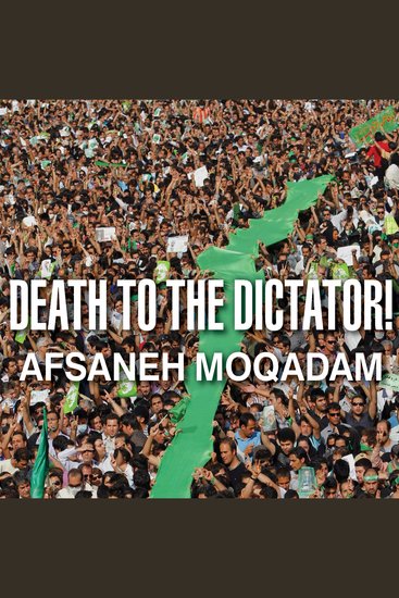 Death to the Dictator! - A Young Man Casts a Vote in Iran's 2009 Election and Pays a Devastating Price - cover