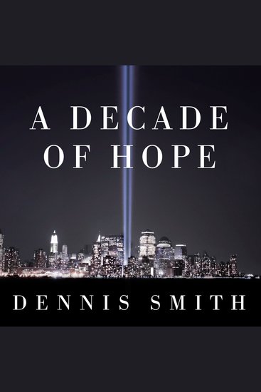 A Decade of Hope - Stories of Grief and Endurance from 9 11 Families and Friends - cover