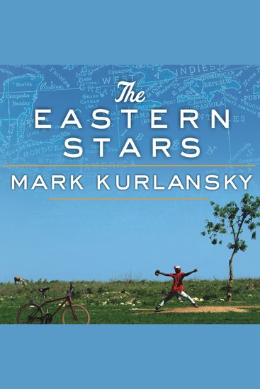 The Eastern Stars - How Baseball Changed the Dominican Town of San Pedro De Macoris - cover