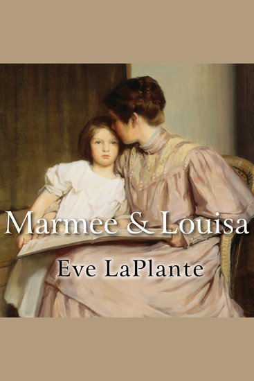 Marmee and Louisa - The Untold Story of Louisa May Alcott and Her Mother - cover