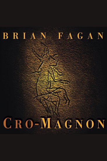 Cro-Magnon - How the Ice Age Gave Birth to the First Modern Humans - cover