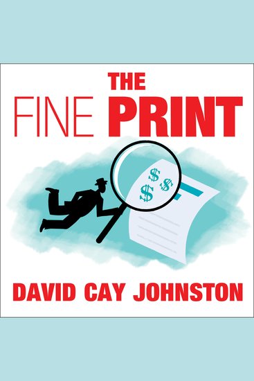 The Fine Print - How Big Companies Use "Plain English" to Rob You Blind - cover