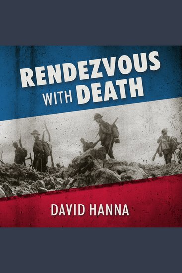 Rendezvous with Death - The Americans Who Joined the Foreign Legion in 1914 to Fight For France and For Civilization - cover