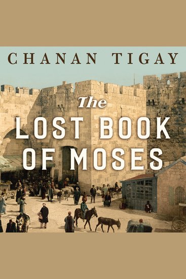 The Lost Book of Moses - The Hunt for the World's Oldest Bible - cover