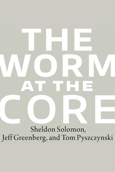 The Worm at the Core - On the Role of Death in Life - cover