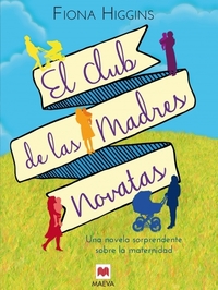 El club de las madres novatas - Una novela sorprendente sobre la maternidad