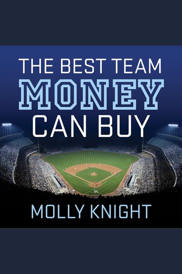 The Best Team Money Can Buy - The Los Angeles Dodgers' Wild Struggle to Build a Baseball Powerhouse - cover