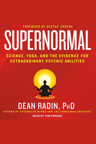 Supernormal - Science Yoga and the Evidence for Extraordinary Psychic Abilities - cover