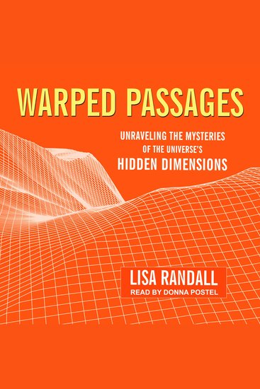 Warped Passages - Unraveling the Mysteries of the Universe's Hidden Dimensions - cover