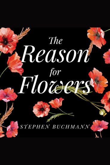 The Reason for Flowers - Their History Culture Biology and How They Change Our Lives - cover