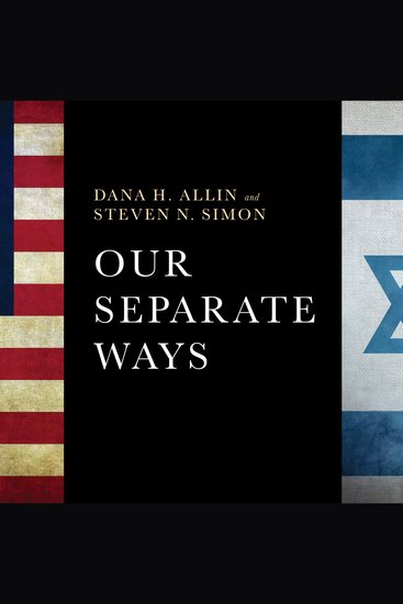 Our Separate Ways - The Fight for the Future of the US-Israel Alliance - cover