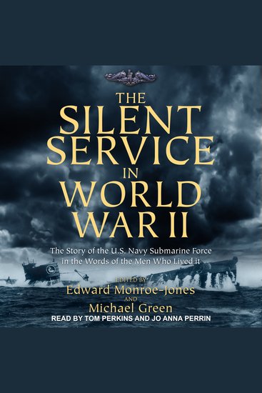 The Silent Service in World War II - The Story of the US Navy Submarine Force in the Words of the Men Who Lived It - cover