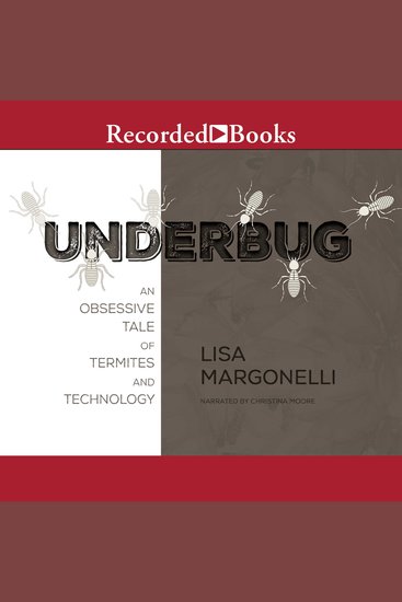 Underbug - An Obsessive Tale of Termites and Technology - cover