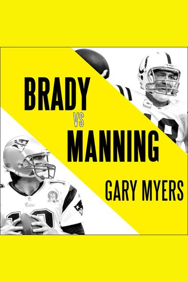 Brady vs Manning - The Untold Story of the Rivalry that Transformed the NFL - cover