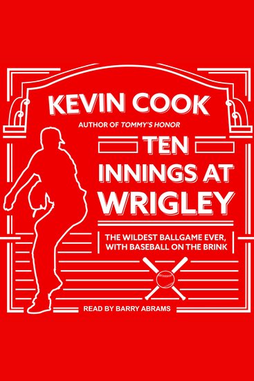 Ten Innings at Wrigley - The Wildest Ballgame Ever with Baseball on the Brink - cover