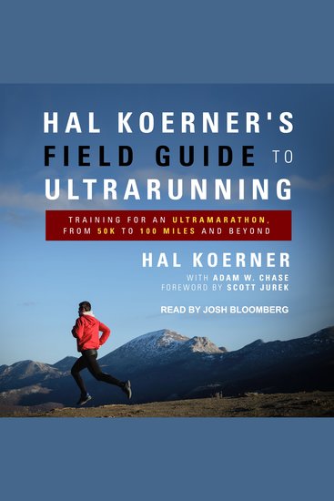 Hal Koerner's Field Guide to Ultrarunning - Training for an Ultramarathon from 50K to 100 Miles and Beyond - cover