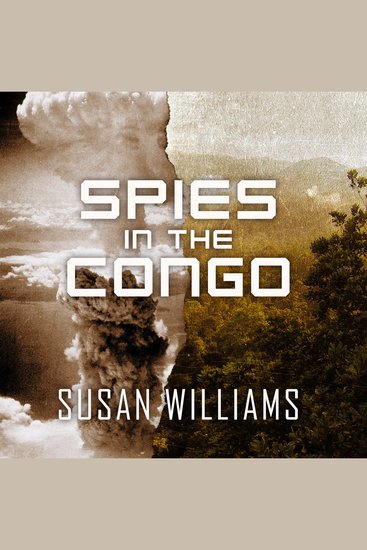 Spies in the Congo - America's Atomic Mission in World War II - cover