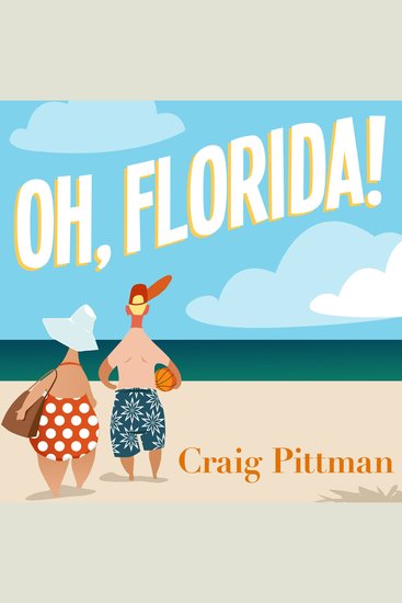 Oh Florida! - How America’s Weirdest State Influences the Rest of the Country - cover