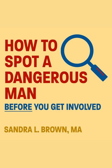 How to Spot a Dangerous Man Before You Get Involved - cover