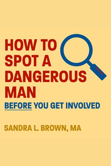 How to Spot a Dangerous Man Before You Get Involved - cover