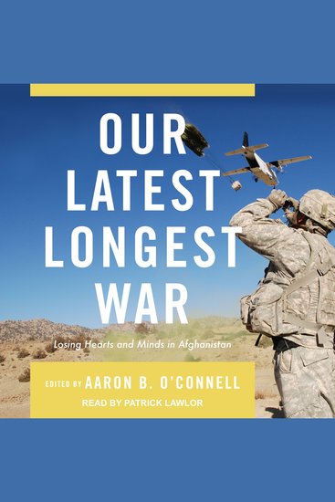 Our Latest Longest War - Losing Hearts and Minds in Afghanistan - cover