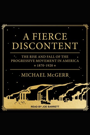 A Fierce Discontent - The Rise and Fall of the Progressive Movement in America 1870-1920 - cover