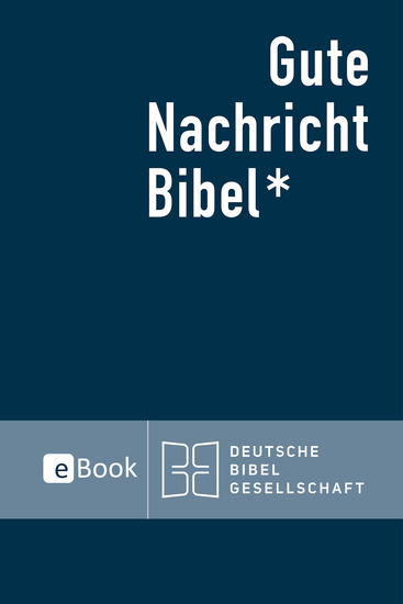 Gute Nachricht Bibel eBook - Durchgesehene Ausgabe 2018; mit den Spätschriften des Alten Testaments - cover