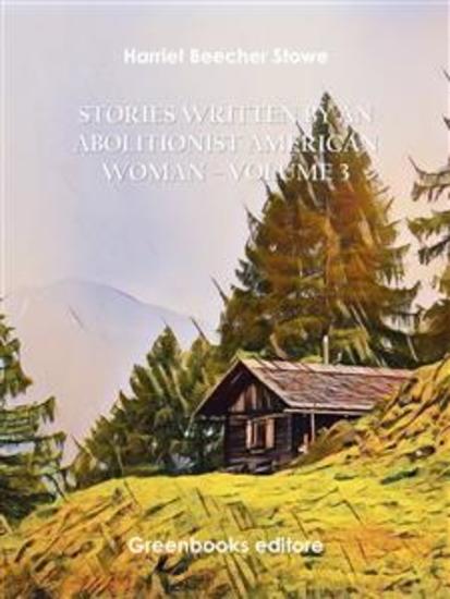 Stories written by an abolitionist American woman – Volume 3 - cover