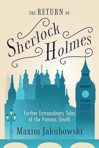The Return of Sherlock Holmes - Further Extraordinary Tales of the Famous Sleuth