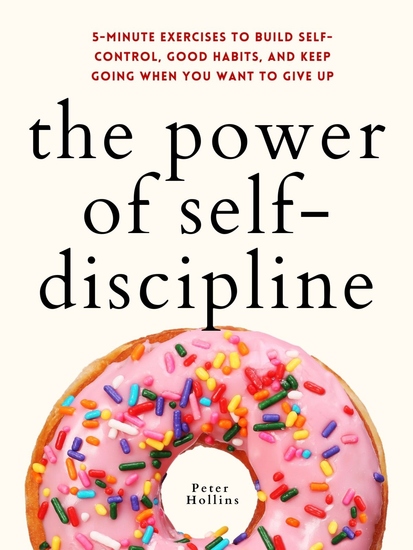 The Power of Self-Discipline - 5-Minute Exercises to Build Self-Control Good Habits and Keep Going When You Want to Give Up - cover