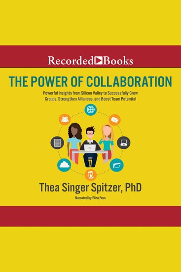 The Power of Collaboration - Powerful Insights from Silicon Valley to Successfully Grow Groups Strenghten Alliances and Boost Team Potential - cover