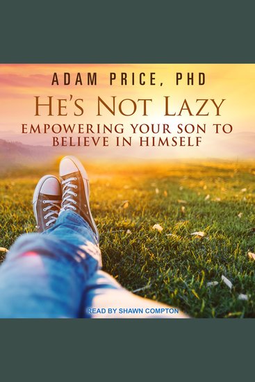 He's Not Lazy - Empowering Your Son to Believe In Himself - cover