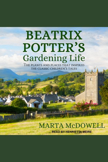 Beatrix Potter's Gardening Life - The Plants and Places That Inspired the Classic Children's Tales - cover