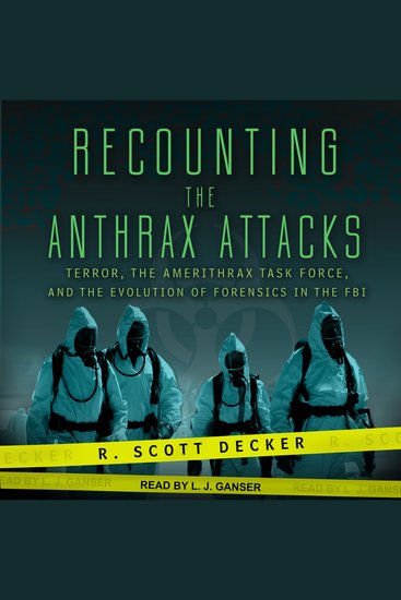 Recounting the Anthrax Attacks - Terror the Amerithrax Task Force and the Evolution of Forensics in the FBI - cover