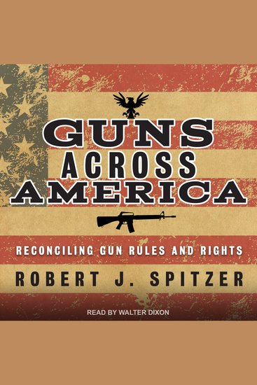 Guns across America - Reconciling Gun Rules and Rights - cover