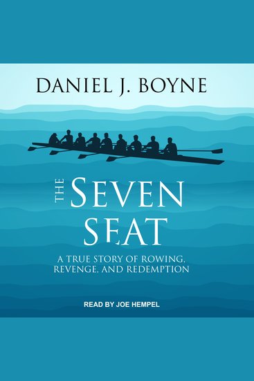 The Seven Seat - A True Story of Rowing Revenge and Redemption - cover